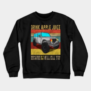 Drink Apple Juice Because OJ Will Kill You Crewneck Sweatshirt